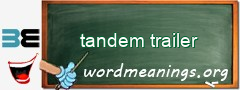 WordMeaning blackboard for tandem trailer